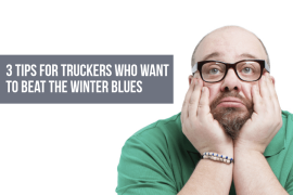 3 Tips for Truckers Who Want to Beat the Winter Blues