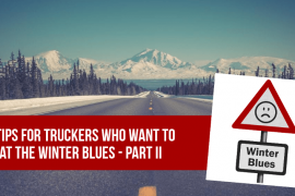 3 Tips for Truckers Who Want to Beat the Winter Blues - PART II